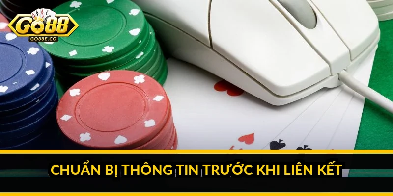 Chuẩn bị thông tin trước khi liên kết