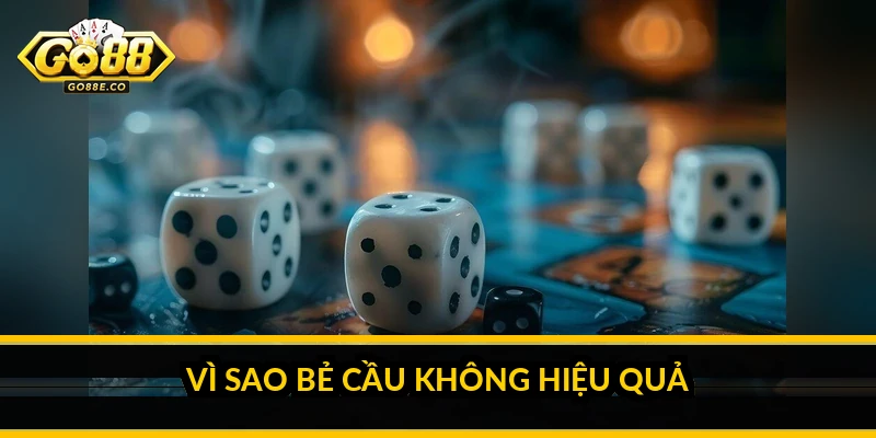 Vì sao bẻ cầu không hiệu quả