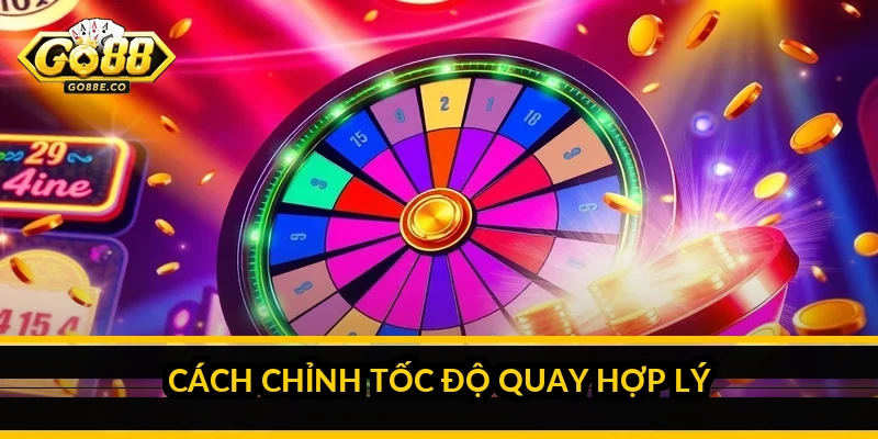 Cách chỉnh tốc độ quay hợp lý